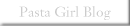 Pasta Girl Blog