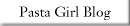 Pasta Girl Blog