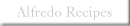 Alfredo Recipes