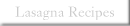 Lasagna Recipes