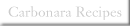 Carbonara Recipes